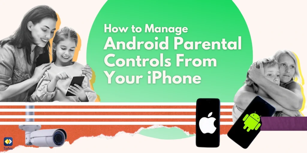 Cross-Device Parental Controls: How to Safely Manage Your Child’s Android Device From an iPhone