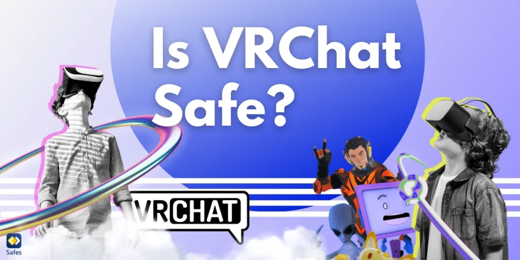 Is VRChat Safe? Everything Parents Need to Know About This App