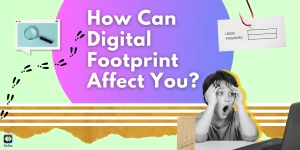 How Can Digital Footprint Affect You