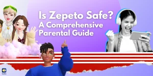 Is Zepeto Safe? Everything Parents Need to Know