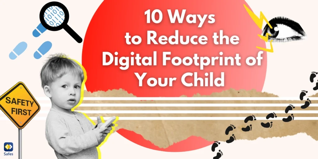 Essential Tips for Parents to Manage and Lower Their Children's Digital Footprint in the Online World 