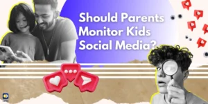 Should Parents Monitor Kids Social Media?