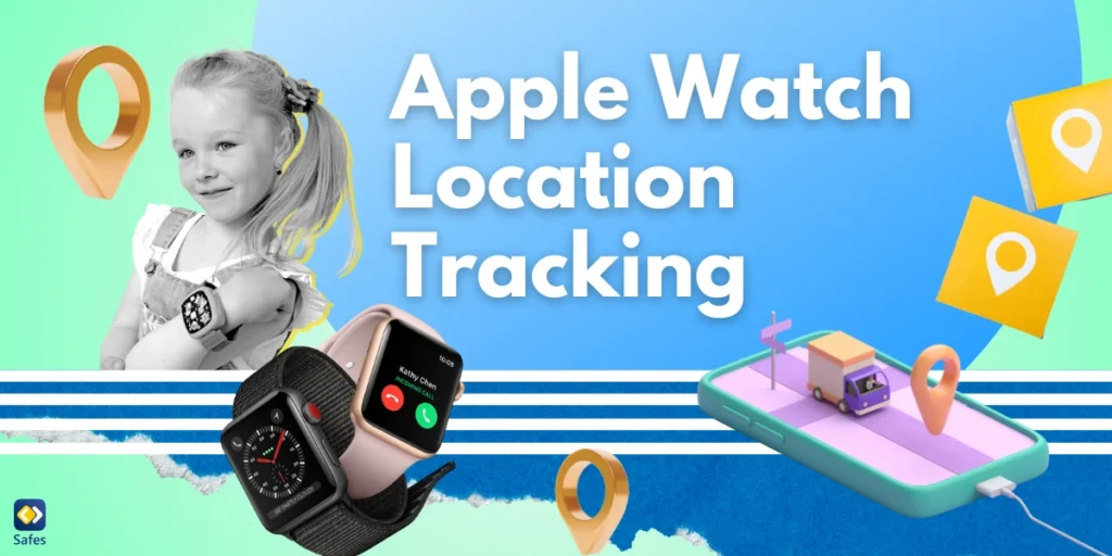 Apple Watch Location Tracking: What Parents Should Know