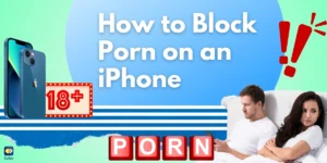 How to Restrict Inappropriate Content for iPhone Users and Create a Safe Digital Environment for Our Children