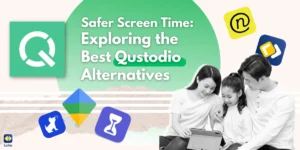 Finding the Right Parental Control App: The Best Qustodio Alternatives