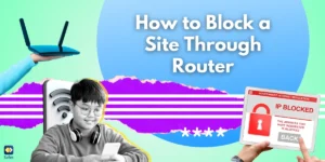 How to Block a Site Through Router: A Complete Guide for 2025